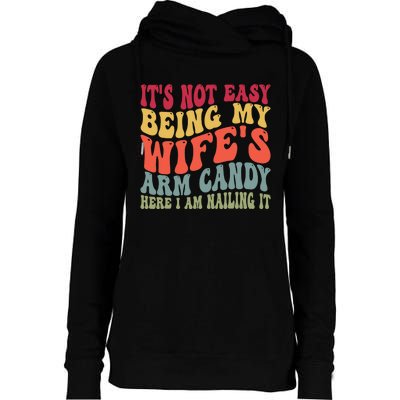 Its Not Easy Being My Wifes Arm Candy Here I Am Nailing It Womens Funnel Neck Pullover Hood