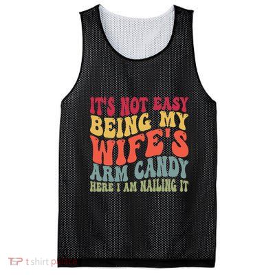 Its Not Easy Being My Wifes Arm Candy Here I Am Nailing It Mesh Reversible Basketball Jersey Tank