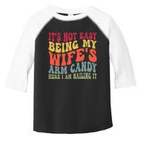 Its Not Easy Being My Wifes Arm Candy Here I Am Nailing It Toddler Fine Jersey T-Shirt