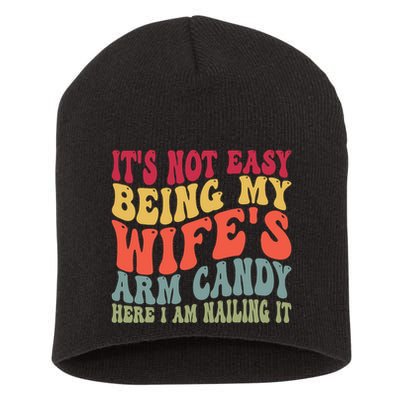 Its Not Easy Being My Wifes Arm Candy Here I Am Nailing It Short Acrylic Beanie