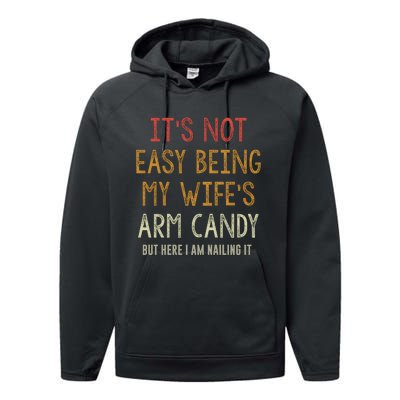 Its Not Easy Being My Wifes Arm Candy Performance Fleece Hoodie