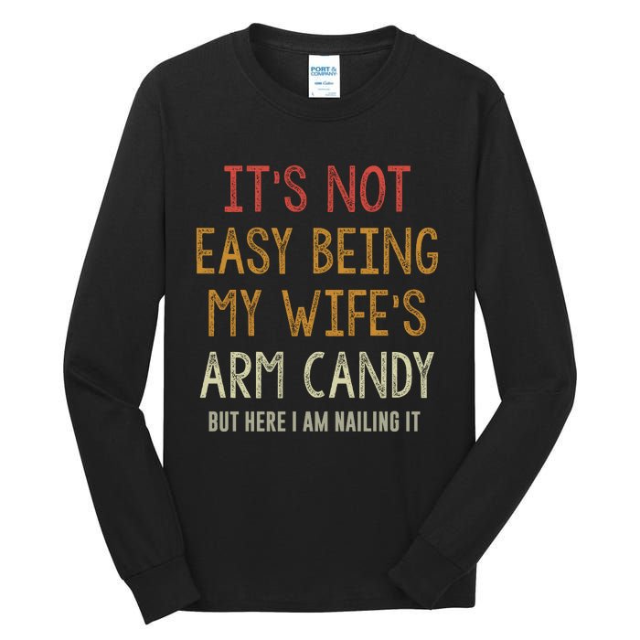 Its Not Easy Being My Wifes Arm Candy Tall Long Sleeve T-Shirt