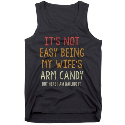 Its Not Easy Being My Wifes Arm Candy Tank Top