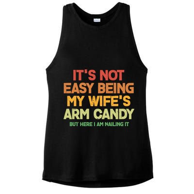 Its Not Easy Being My Wifes Arm Candy But Here I Am Nailing It Ladies PosiCharge Tri-Blend Wicking Tank