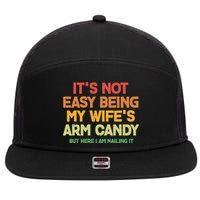 Its Not Easy Being My Wifes Arm Candy But Here I Am Nailing It 7 Panel Mesh Trucker Snapback Hat