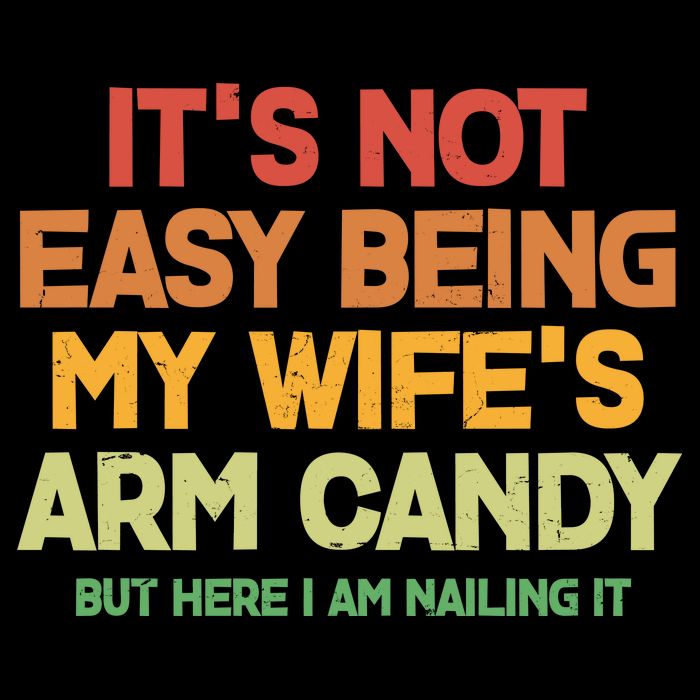 Its Not Easy Being My Wifes Arm Candy But Here I Am Nailing It Drawstring Bag