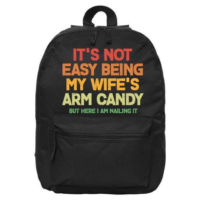 Its Not Easy Being My Wifes Arm Candy But Here I Am Nailing It 16 in Basic Backpack