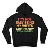 Its Not Easy Being My Wifes Arm Candy But Here I Am Nailing It Tall Hoodie