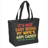 Its Not Easy Being My Wifes Arm Candy But Here I Am Nailing It Zip Tote Bag