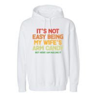 Its Not Easy Being My Wifes Arm Candy But Here I Am Nailing It Garment-Dyed Fleece Hoodie