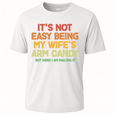 Its Not Easy Being My Wifes Arm Candy But Here I Am Nailing It Performance Shirt