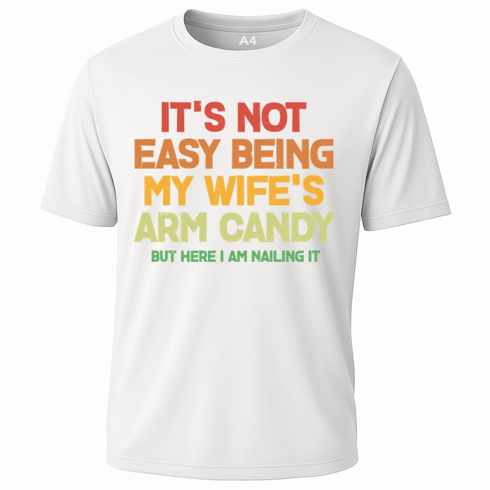 Its Not Easy Being My Wifes Arm Candy But Here I Am Nailing It Performance Shirt