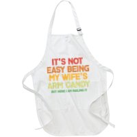 Its Not Easy Being My Wifes Arm Candy But Here I Am Nailing It Apron