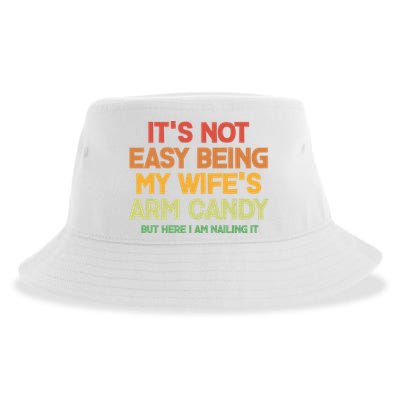 Its Not Easy Being My Wifes Arm Candy But Here I Am Nailing It Sustainable Bucket Hat
