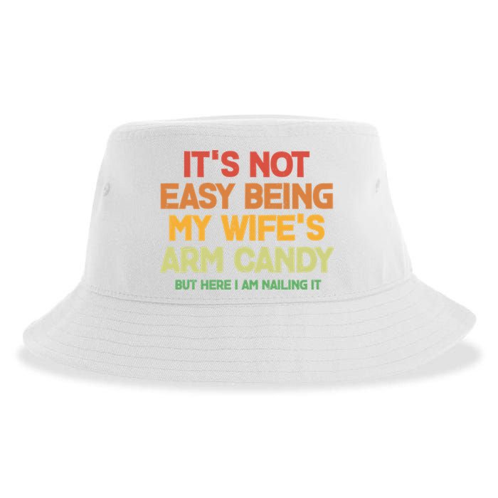 Its Not Easy Being My Wifes Arm Candy But Here I Am Nailing It Sustainable Bucket Hat