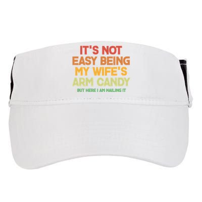 Its Not Easy Being My Wifes Arm Candy But Here I Am Nailing It Adult Drive Performance Visor