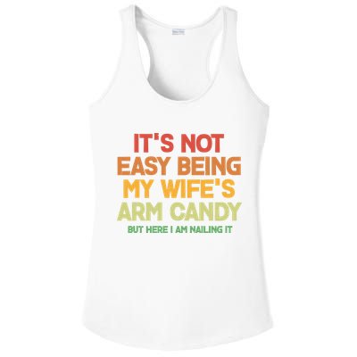 Its Not Easy Being My Wifes Arm Candy But Here I Am Nailing It Ladies PosiCharge Competitor Racerback Tank