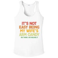 Its Not Easy Being My Wifes Arm Candy But Here I Am Nailing It Ladies PosiCharge Competitor Racerback Tank