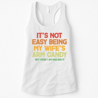 Its Not Easy Being My Wifes Arm Candy But Here I Am Nailing It Womens Tank Top