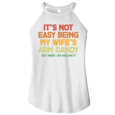 Its Not Easy Being My Wifes Arm Candy But Here I Am Nailing It Women's Perfect Tri Rocker Tank