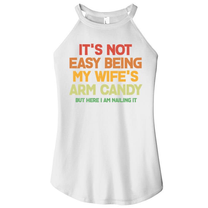Its Not Easy Being My Wifes Arm Candy But Here I Am Nailing It Women's Perfect Tri Rocker Tank