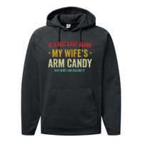 It's Not Easy Being My Wife's Arm Candy But Here I Am Nailin Trendy Performance Fleece Hoodie