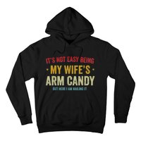 It's Not Easy Being My Wife's Arm Candy But Here I Am Nailin Trendy Hoodie