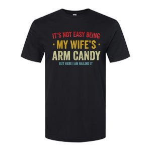 It's Not Easy Being My Wife's Arm Candy But Here I Am Nailin Trendy Softstyle CVC T-Shirt