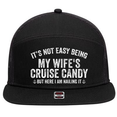 ItS Not Easy Being My WifeS Cruise Candy But Here I Am 7 Panel Mesh Trucker Snapback Hat