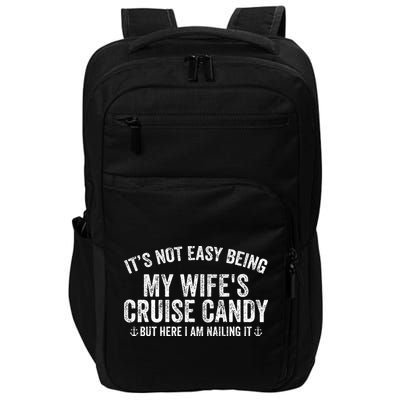 ItS Not Easy Being My WifeS Cruise Candy But Here I Am Impact Tech Backpack