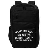 ItS Not Easy Being My WifeS Cruise Candy But Here I Am Impact Tech Backpack