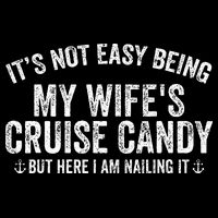 ItS Not Easy Being My WifeS Cruise Candy But Here I Am Button