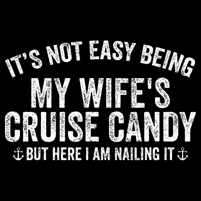 ItS Not Easy Being My WifeS Cruise Candy But Here I Am Button