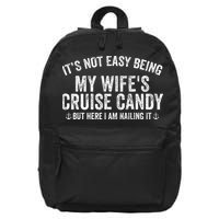 ItS Not Easy Being My WifeS Cruise Candy But Here I Am 16 in Basic Backpack