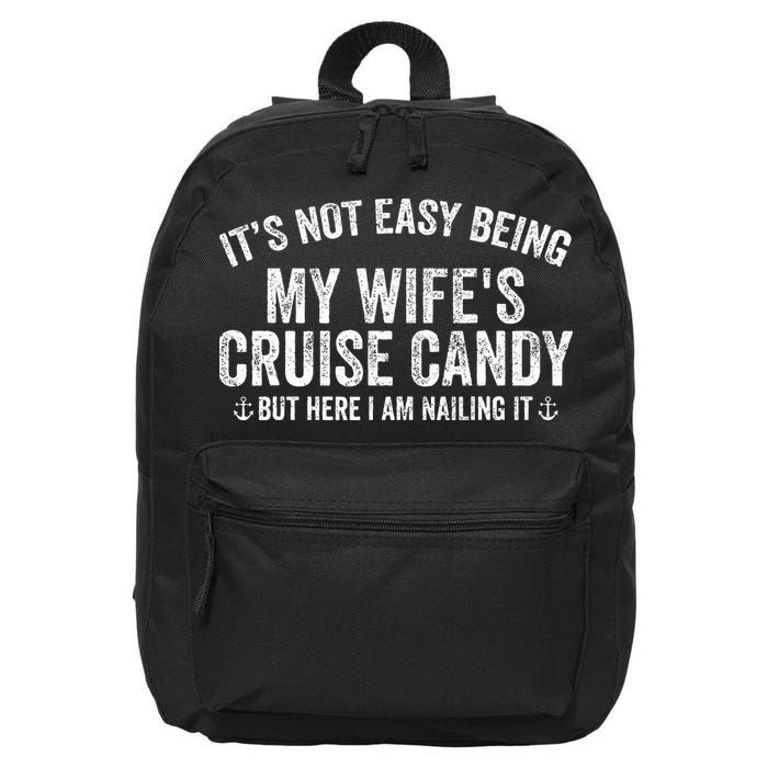 ItS Not Easy Being My WifeS Cruise Candy But Here I Am 16 in Basic Backpack