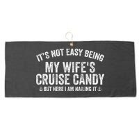 ItS Not Easy Being My WifeS Cruise Candy But Here I Am Large Microfiber Waffle Golf Towel