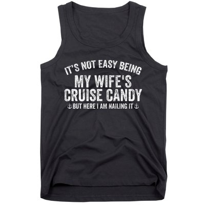 ItS Not Easy Being My WifeS Cruise Candy But Here I Am Tank Top