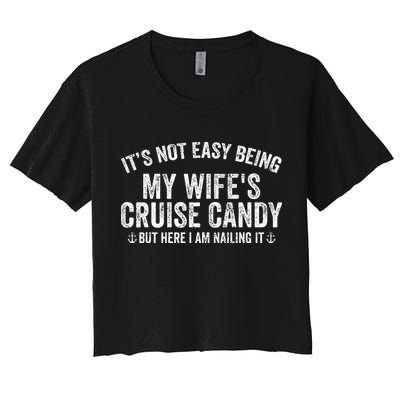 ItS Not Easy Being My WifeS Cruise Candy But Here I Am Crop Top