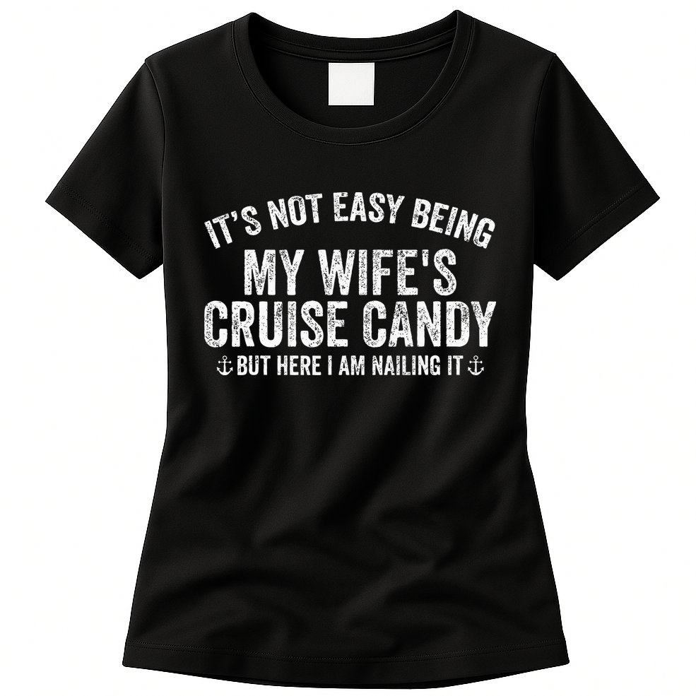 ItS Not Easy Being My WifeS Cruise Candy But Here I Am Womens T-Shirt