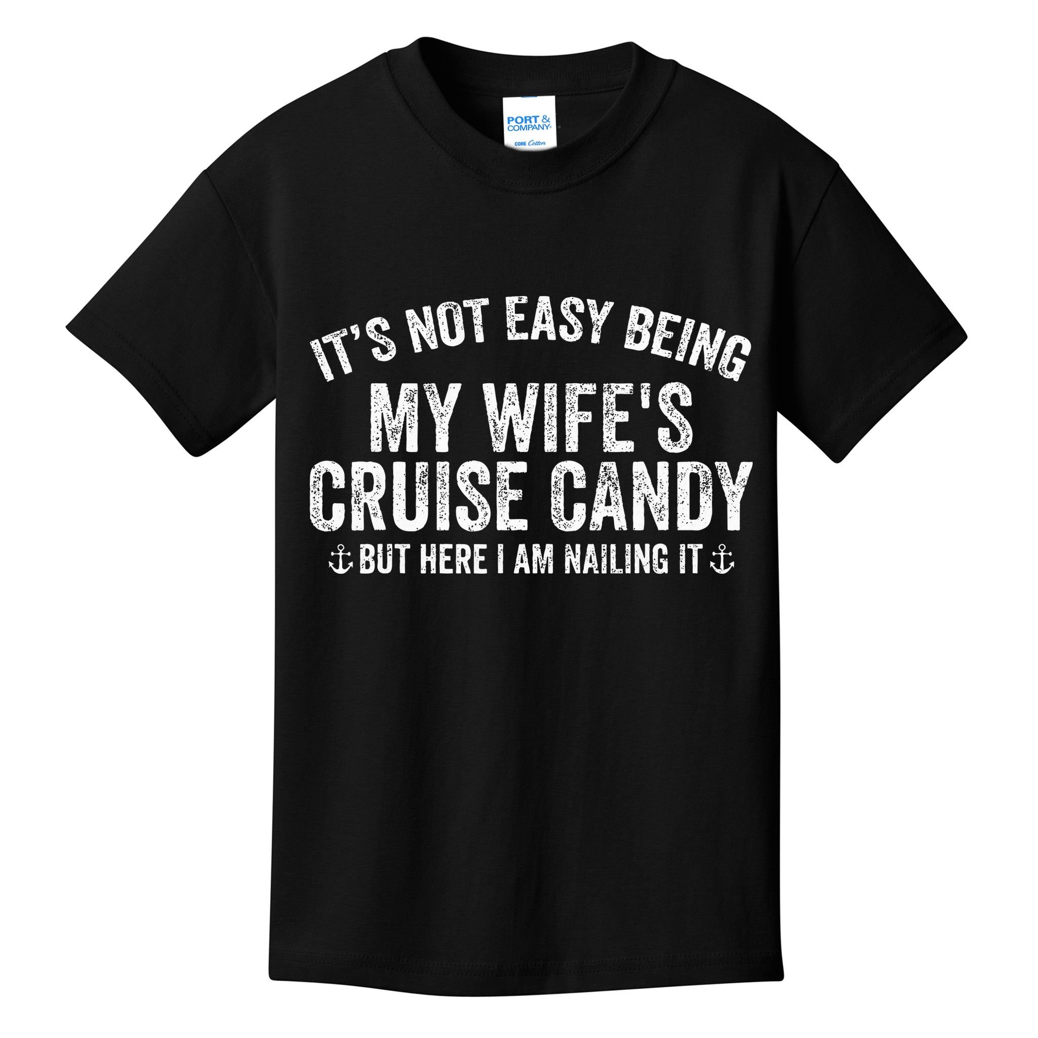 ItS Not Easy Being My WifeS Cruise Candy But Here I Am Kids T-Shirt
