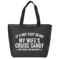 ItS Not Easy Being My WifeS Cruise Candy But Here I Am Zip Tote Bag