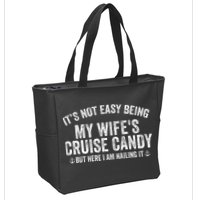 ItS Not Easy Being My WifeS Cruise Candy But Here I Am Zip Tote Bag