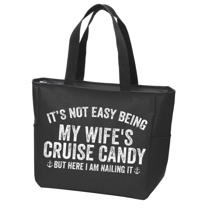 ItS Not Easy Being My WifeS Cruise Candy But Here I Am Zip Tote Bag