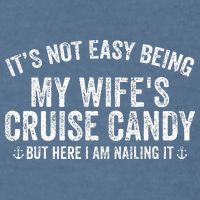 ItS Not Easy Being My WifeS Cruise Candy But Here I Am Garment-Dyed Sweatshirt