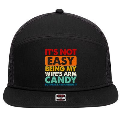 Its Not Easy Being My Wifes Arm Candy But Here I Am Funny Gift 7 Panel Mesh Trucker Snapback Hat