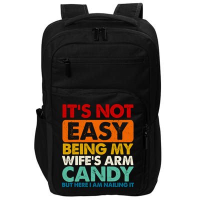 Its Not Easy Being My Wifes Arm Candy But Here I Am Funny Gift Impact Tech Backpack