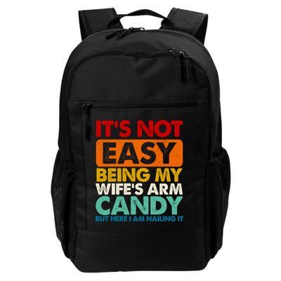Its Not Easy Being My Wifes Arm Candy But Here I Am Funny Gift Backpack