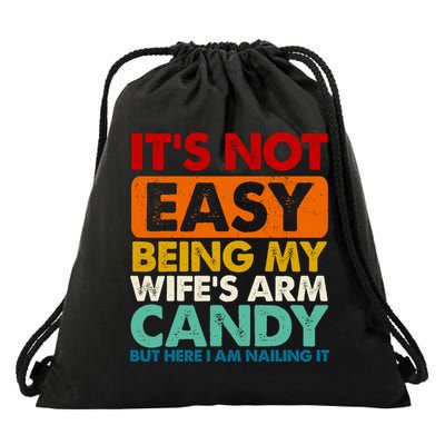 Its Not Easy Being My Wifes Arm Candy But Here I Am Funny Gift Drawstring Bag