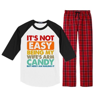 Its Not Easy Being My Wifes Arm Candy But Here I Am Funny Gift Raglan Sleeve Pajama Set