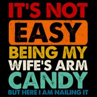 Its Not Easy Being My Wifes Arm Candy But Here I Am Funny Gift 16 in Basic Backpack